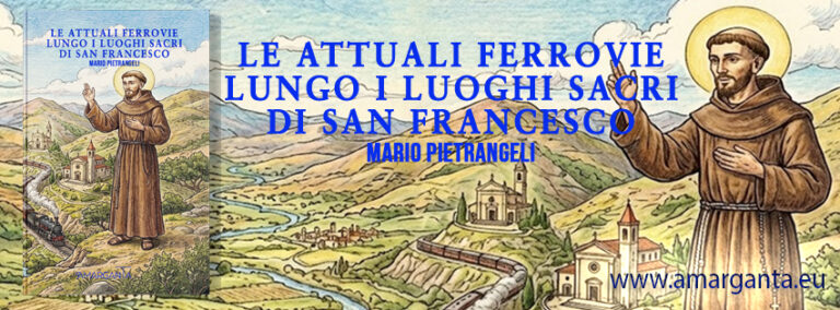 Le attuali Ferrovie lungo i luoghi sacri di San Francesco  nel nuovo libro di Mario Pietrangeli